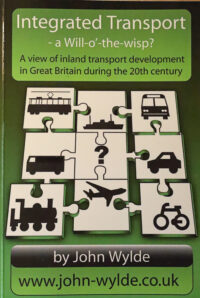 Book: Integrated Transport - Will-o'-the-wisp? by John Wylde 366 A5 pages with softback covers